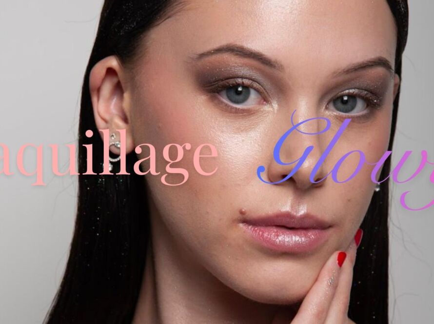 Tuto Maquillage Glowy par Cassandra Signature, maquilleuse professionnelle à Lyon